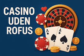 Casinoer Uden Rofus Oplev Friheden i Gambling