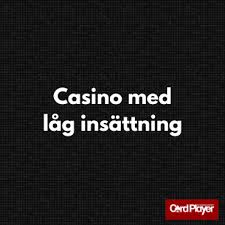 Casinon med Låg Insättning En Guide till Säker och Rolig Spelande