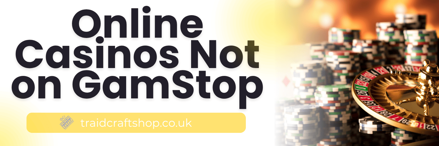 Exploring the World of Casinos Not Registered on GamStop