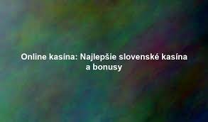 Zahraničné kasína pre Slovákov Najlepšie možnosti a výhody